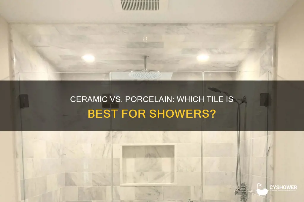 is ceramic or porcelain tile better for a shower