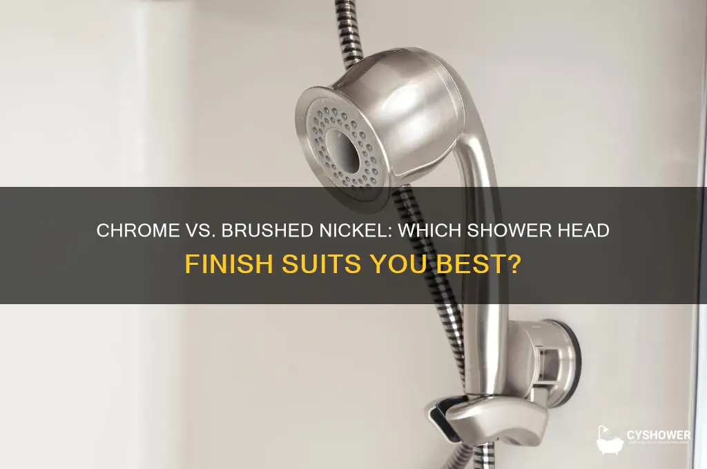 is chrome or brushed nickel better for shower head
