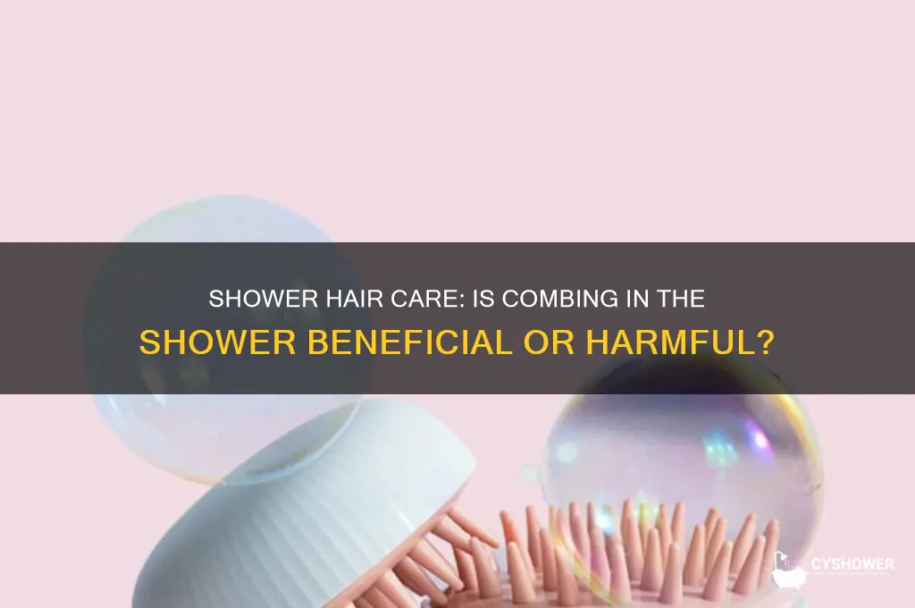 is combing your hair in the shower good