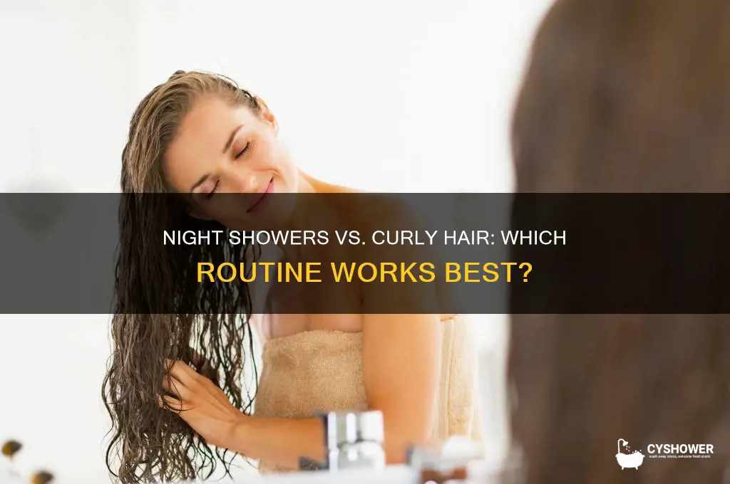 is curly hair better taking a shower in the night