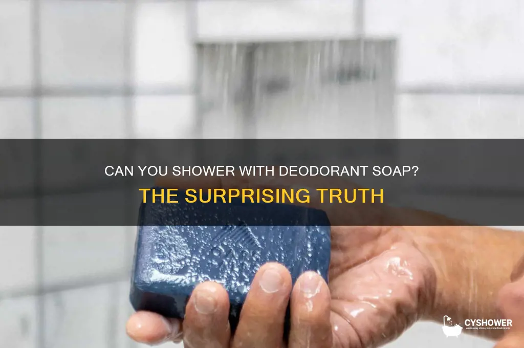 is deordorant soap so you can shower with it