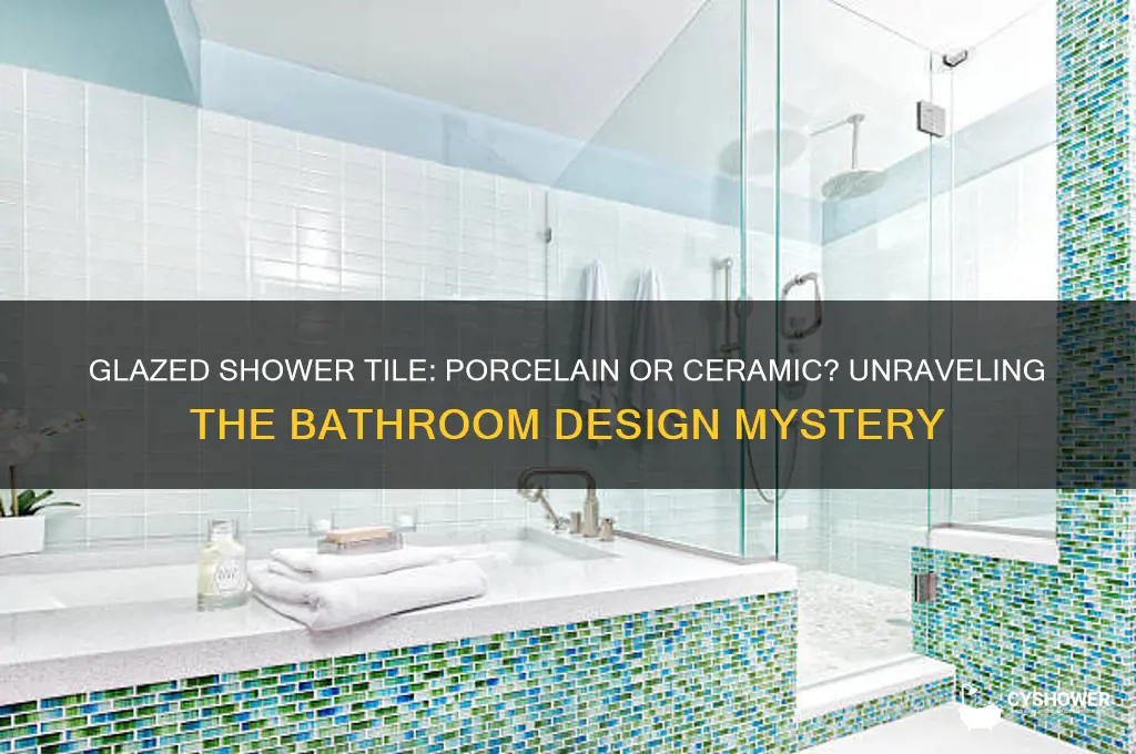 is glazed shower tile porcelain or ceramic