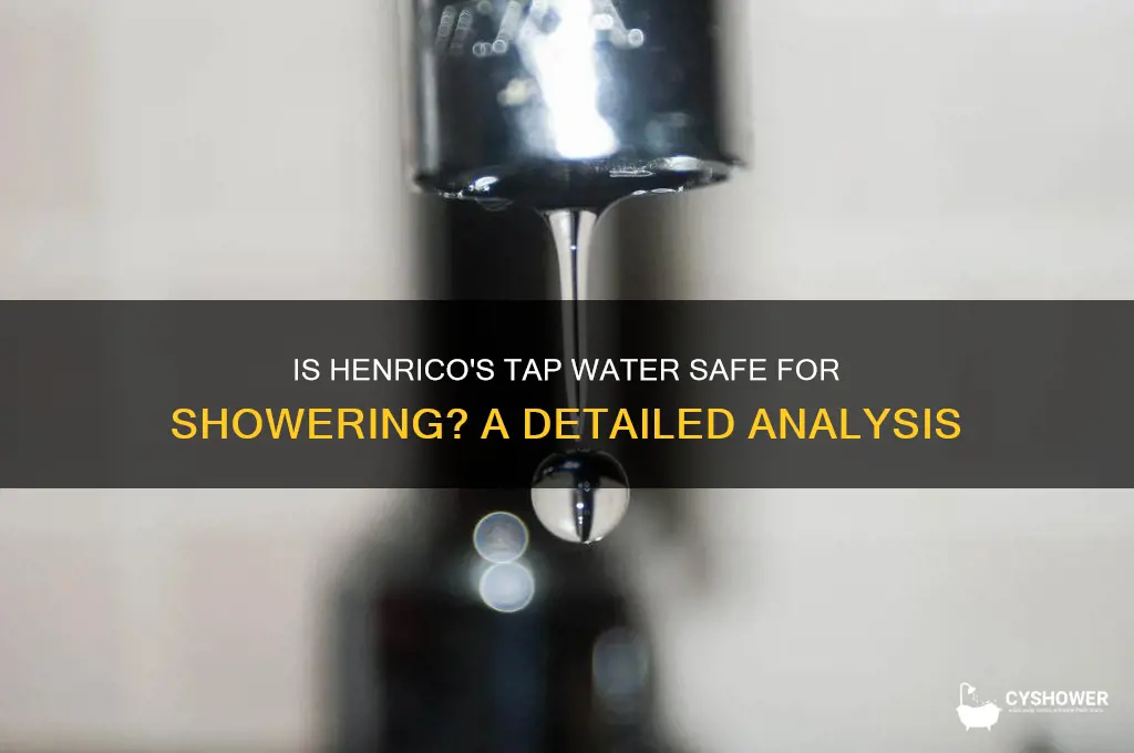 is henrico water safe to shower