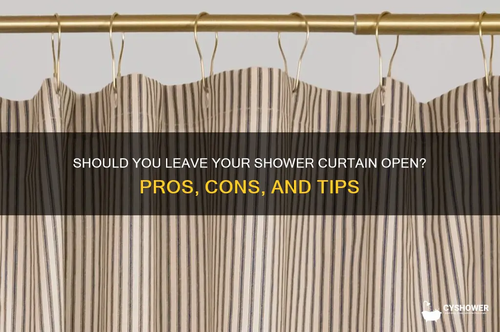 is it bad to leave the shower curtain open