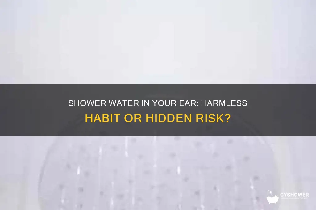 is it bad to let shower water in your ear