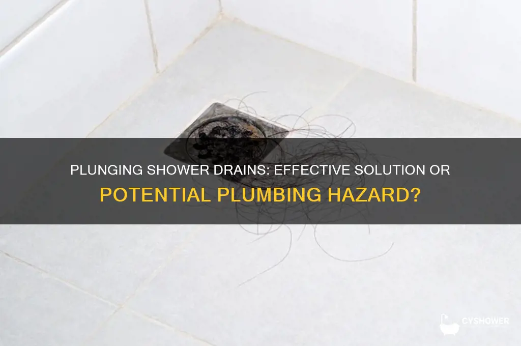 is it bad to plunge a shower drain