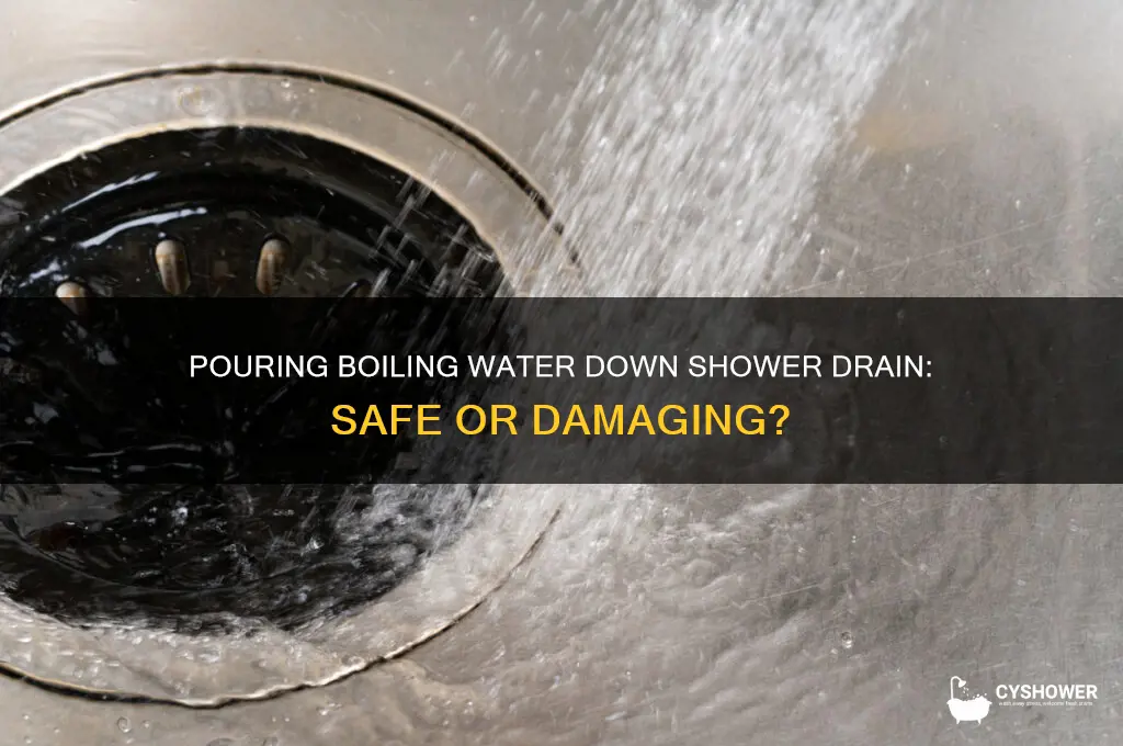 is it bad to pour boiling water down shower drain