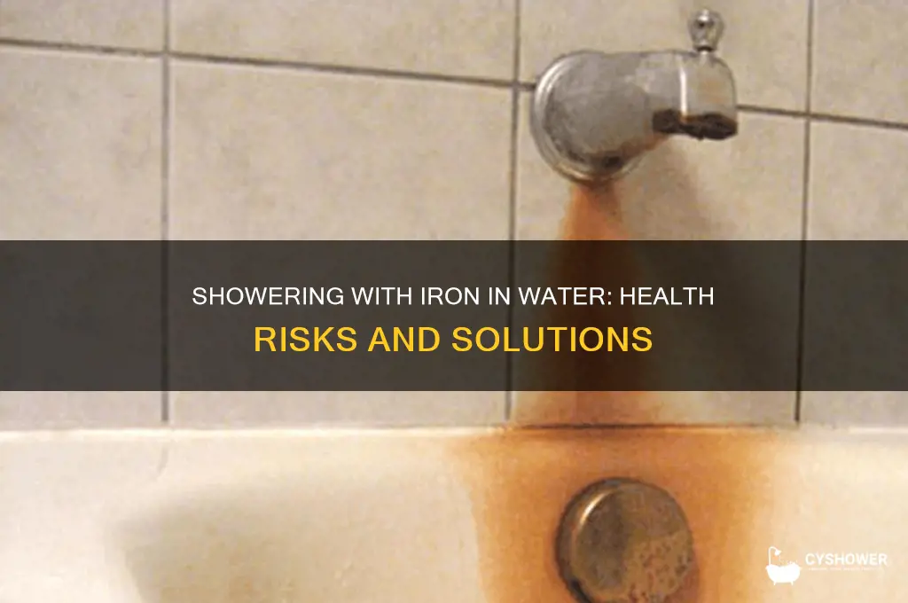 is it bad to shower with iron in water