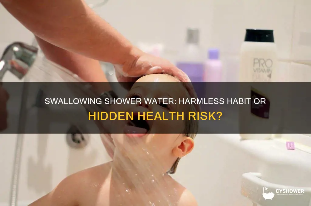 is it bad to swallow shower water