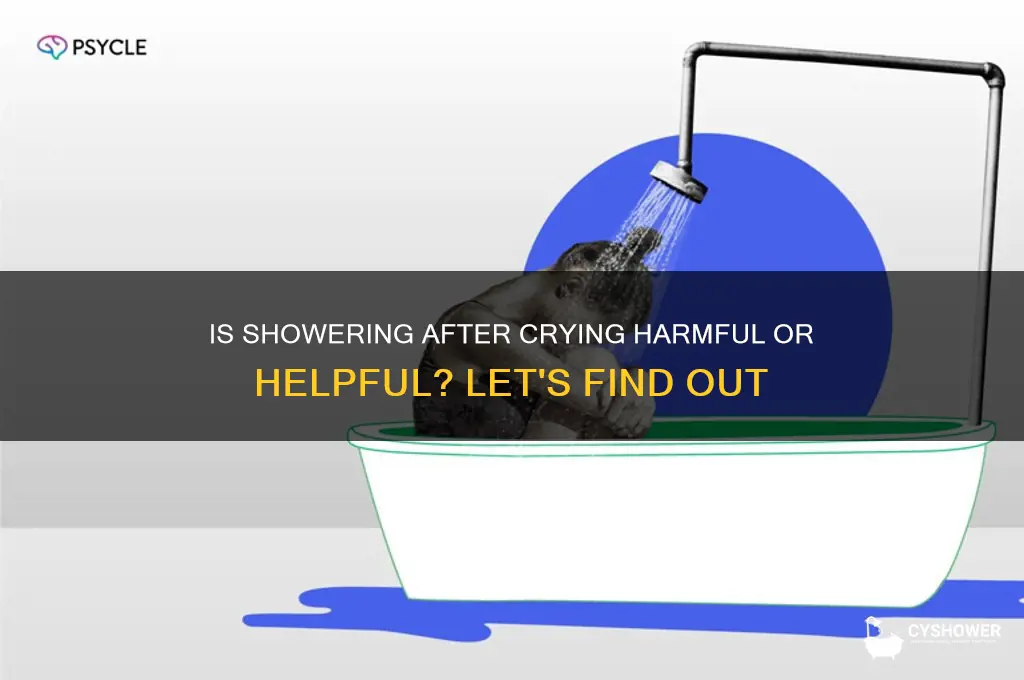 is it bad to take a shower after crying