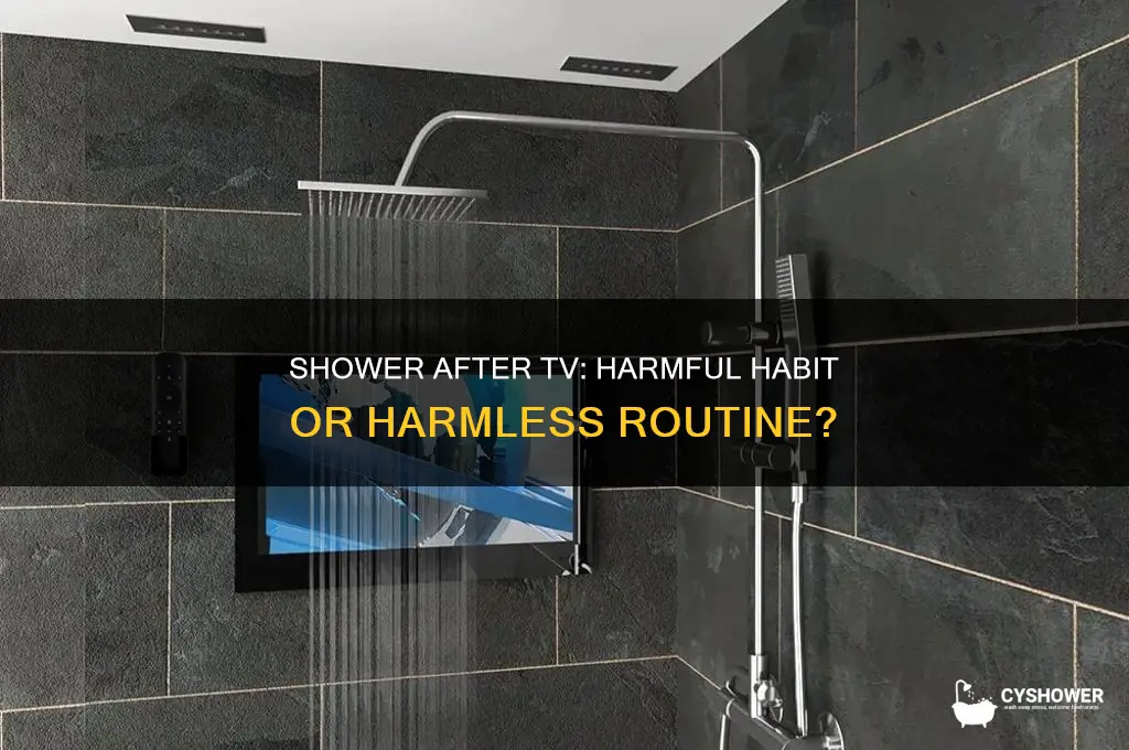 is it bad to take a shower after watching tv