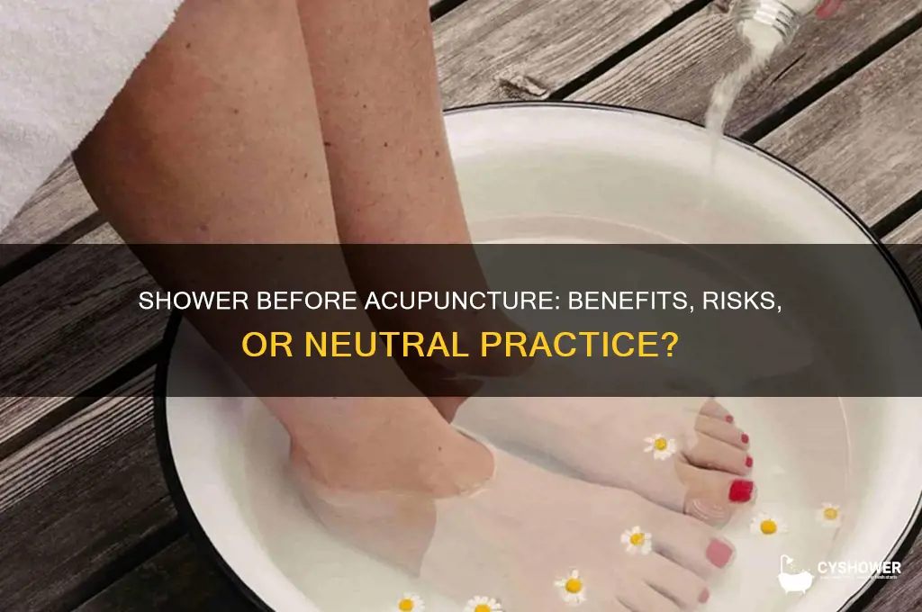 is it bad to take a shower before acupuncture