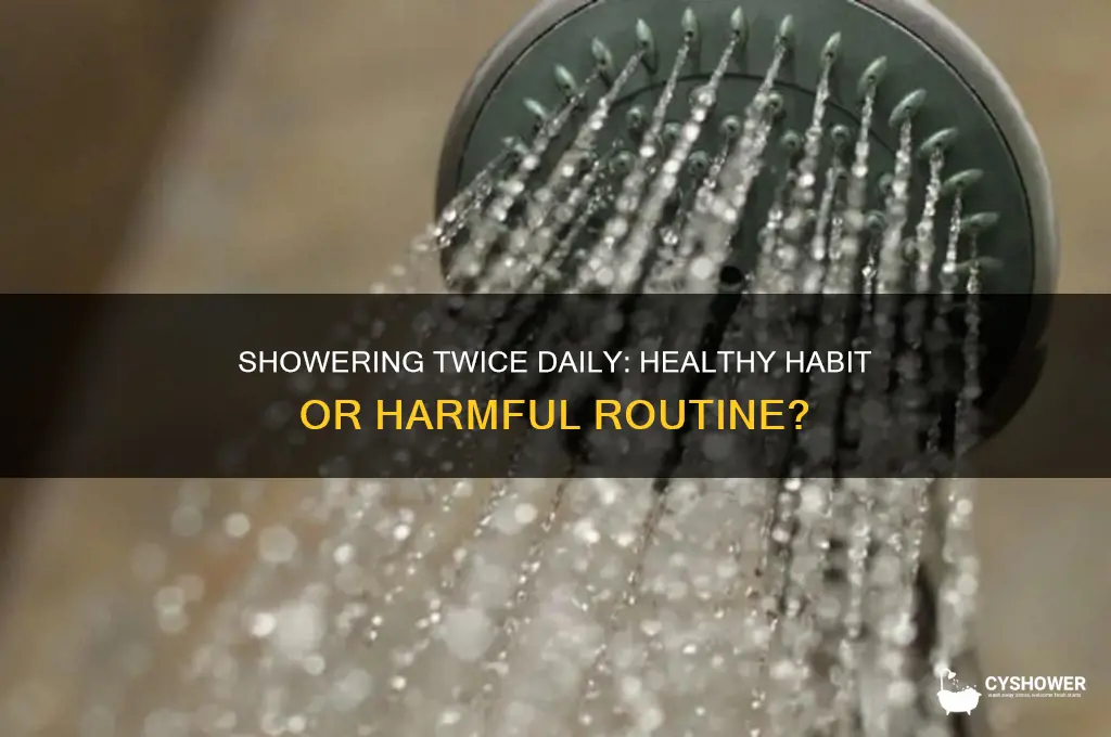 is it bad to take a shower twice a day