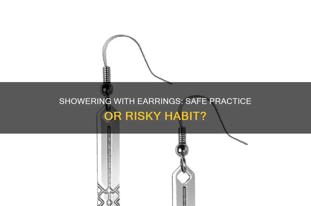 is it bad to take a shower with earrings in