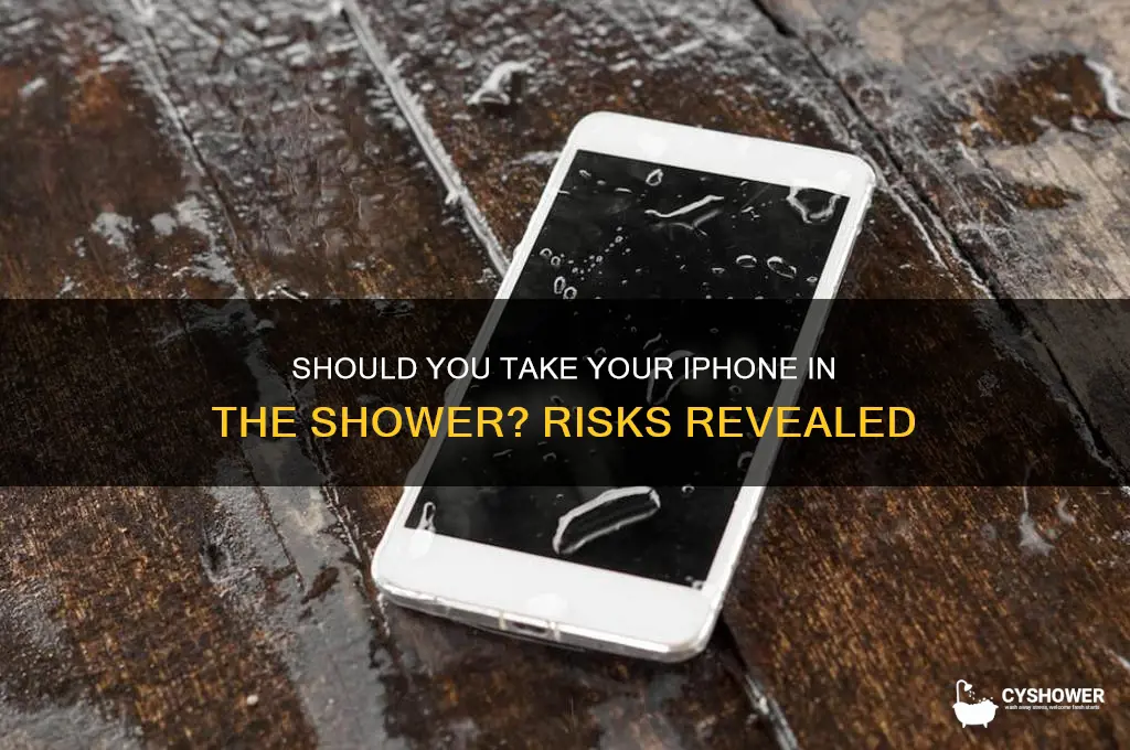 is it bad to take your iphone in the shower