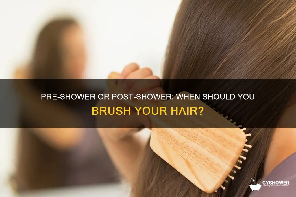is it better to brush hair before or after shower