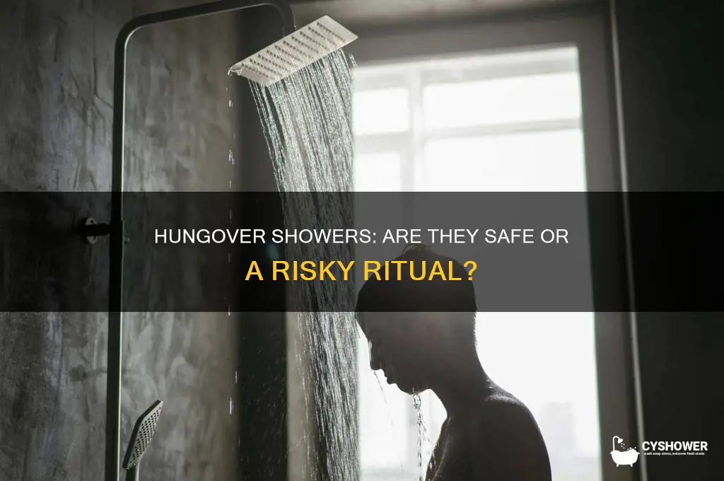 is it dangerous to take a shower while being hungover