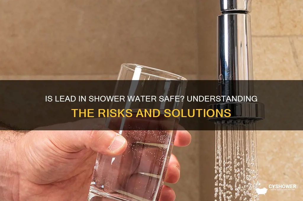 is it fine to have lead in shower water