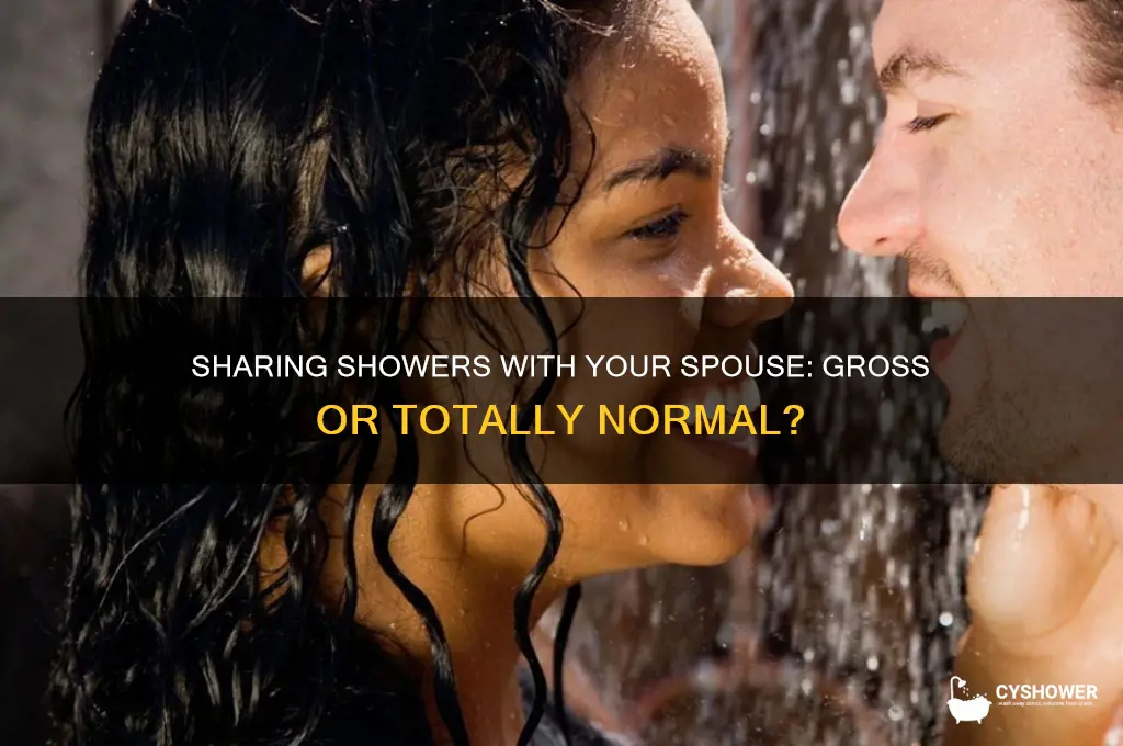 is it gross to take a shower with a spouse