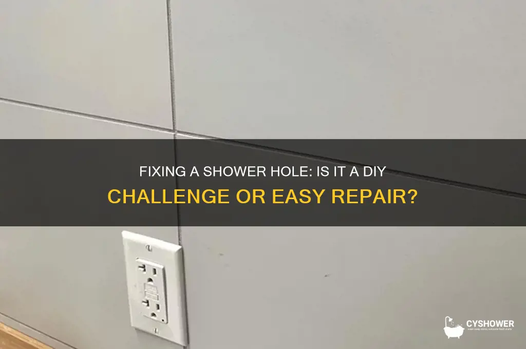 is it hard to fix a hole in shower