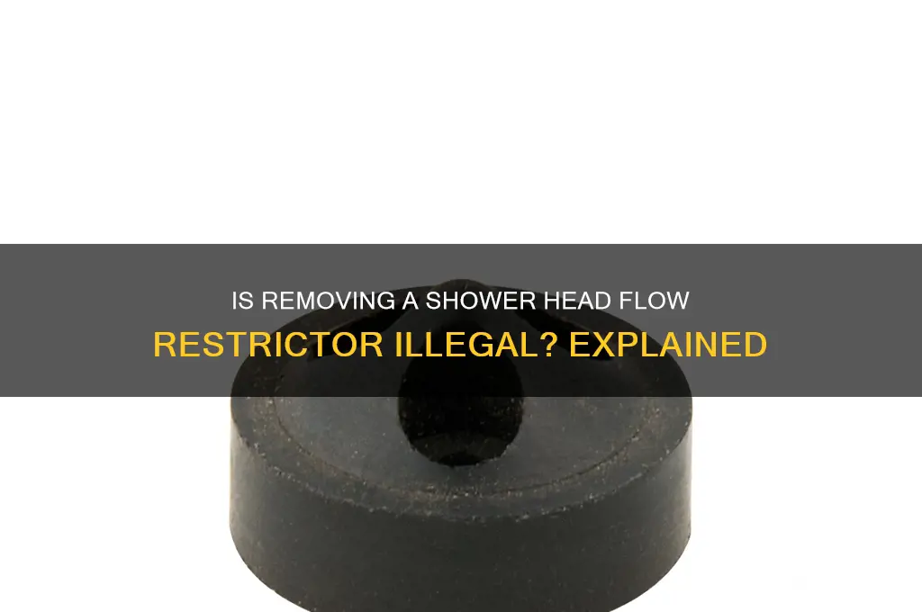 is it illegal to remove flow restrictor from shower head