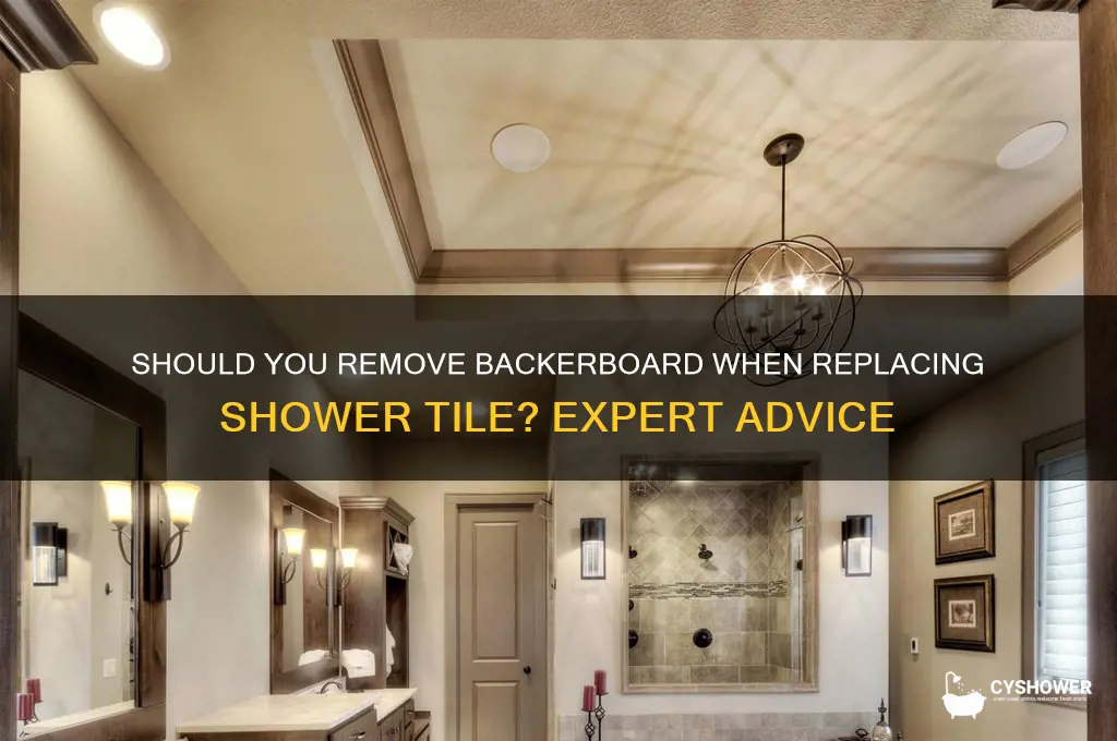 is it necessary to remove backerboard when replacing shower tile