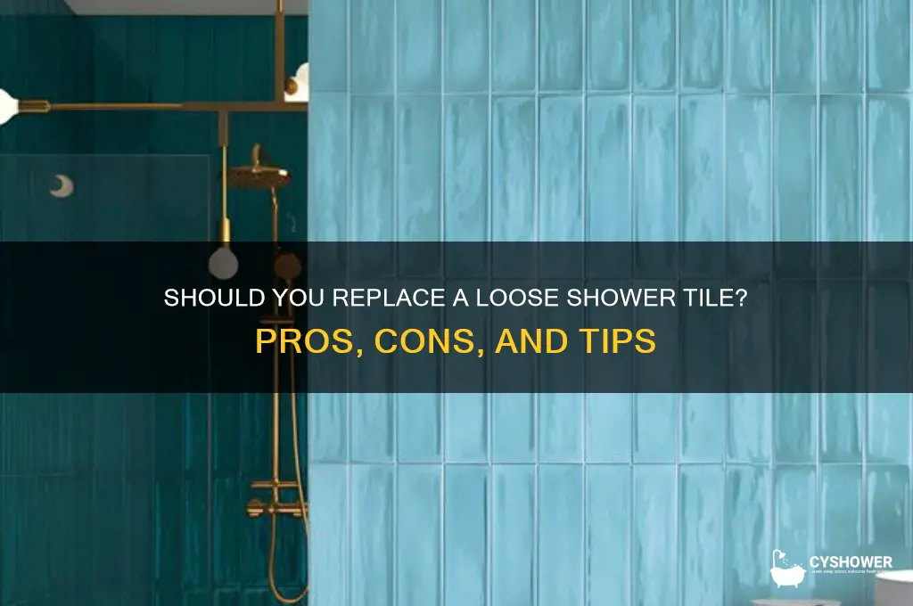is it necessary to replace a loose shower tile