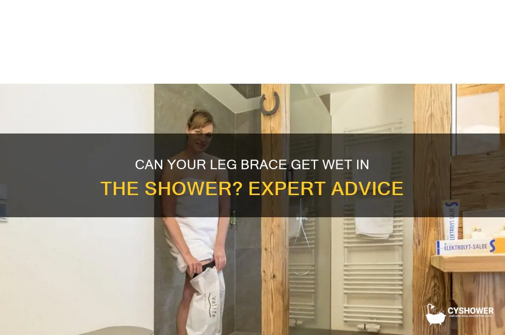 is it ok leg brace get wet in shower
