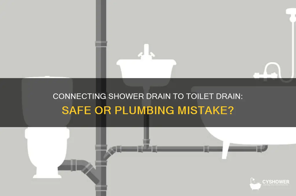 is it ok to connect shower drain to toilet drain
