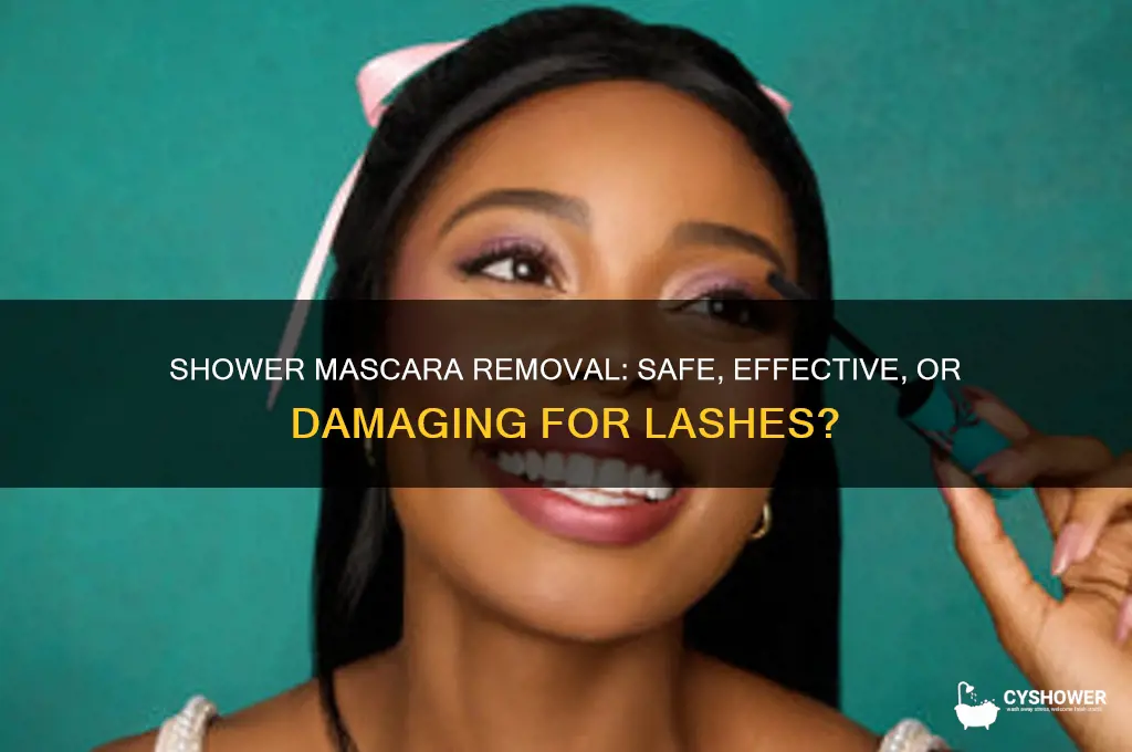 is it ok to remove mascara in shower