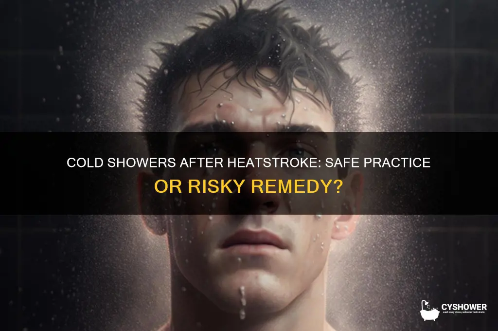 is it ok to take a cold shower after heatstroke