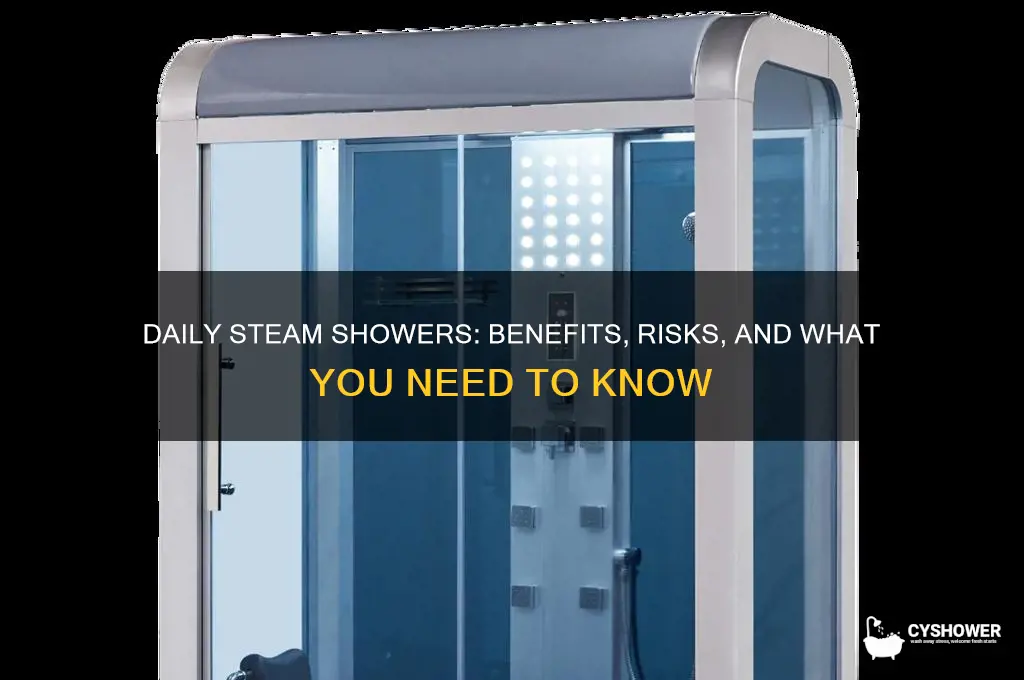 is it ok to take a steam shower everyday
