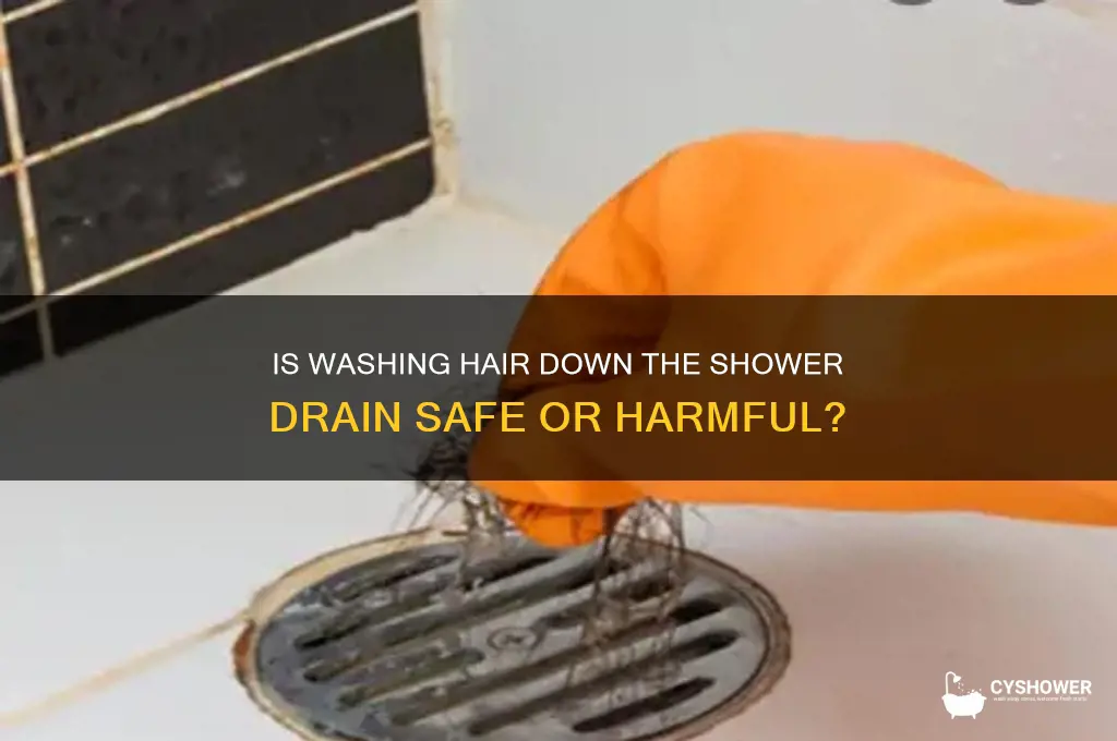 is it ok to wash hair down the shower drain