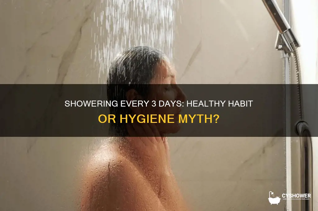 is it okay to take a shower every 3 days