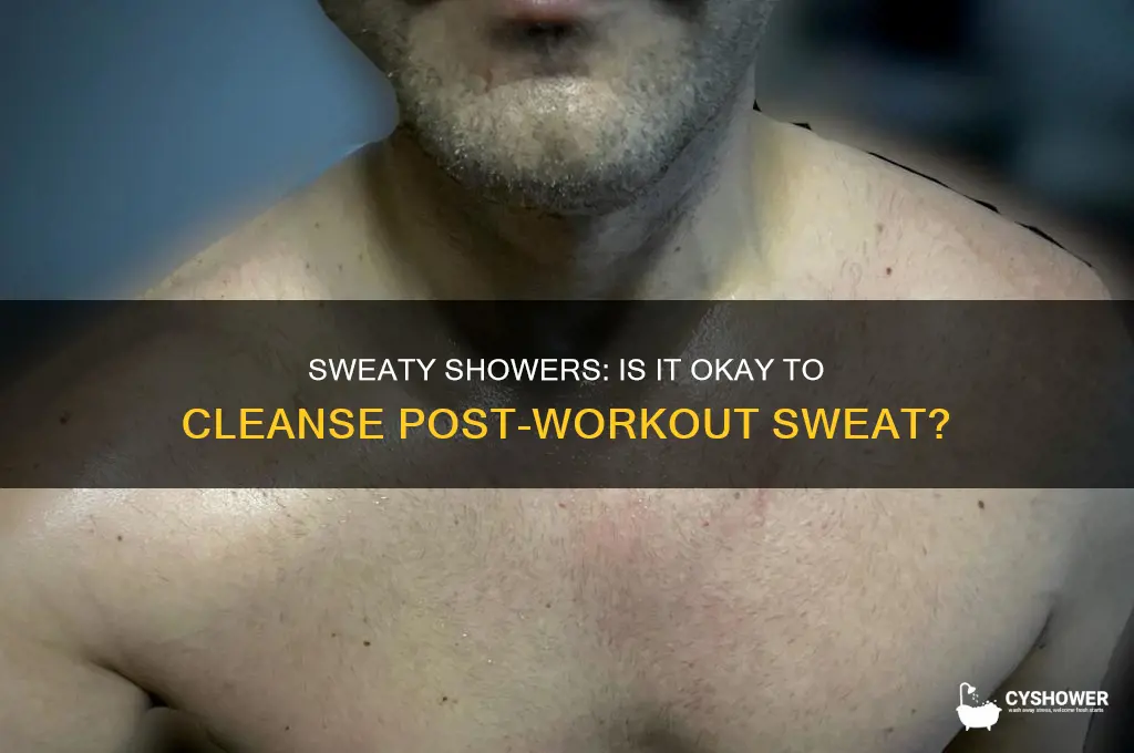 is it okay to take a shower when sweaty