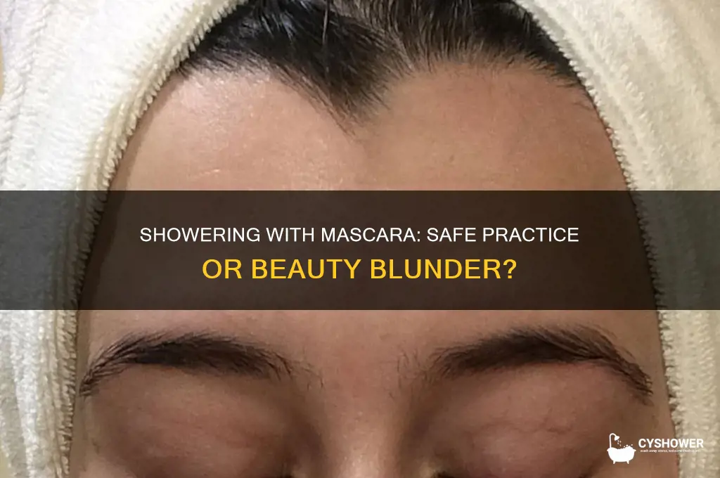is it okay to take a shower with mascarra on