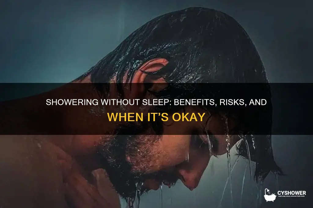 is it okay to take shower without sleep