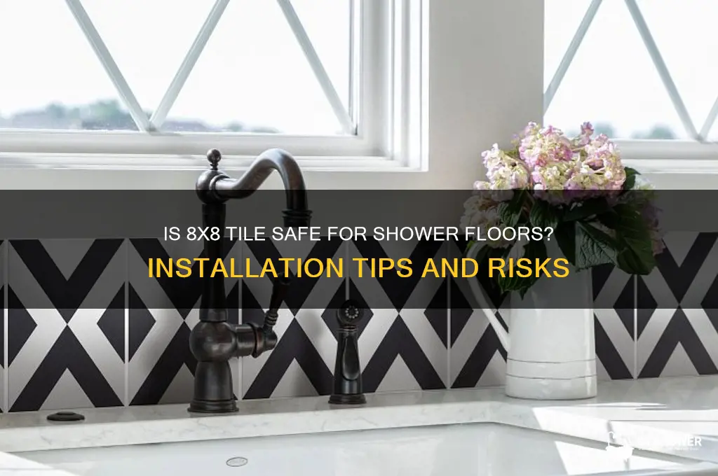 is it safe to install 8x8 tile for shower floor