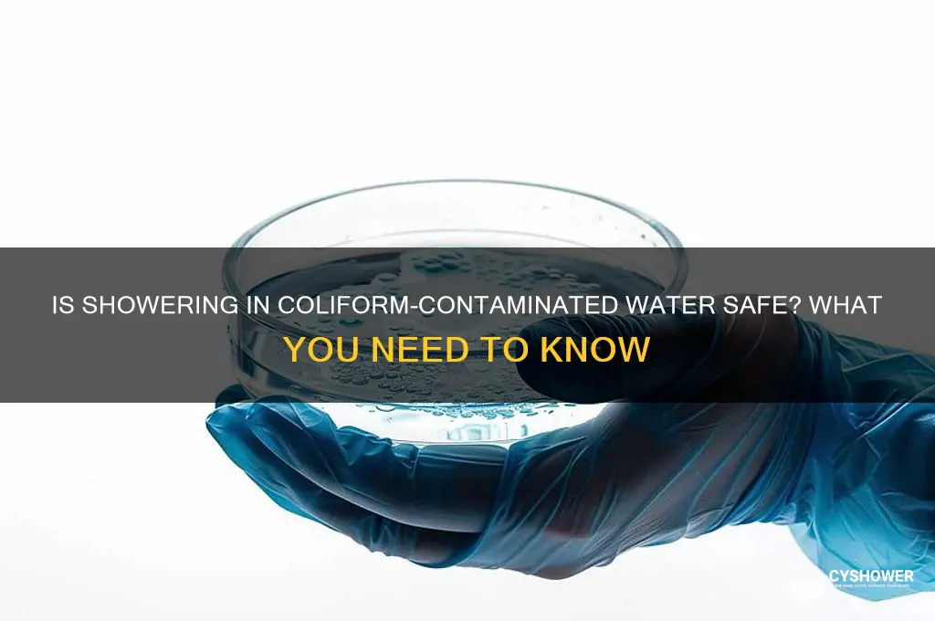 is it safe to shower in water with coliform