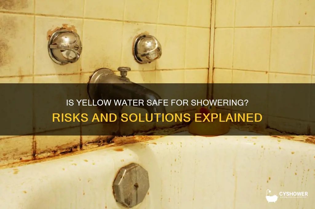 is it safe to shower in yellow water