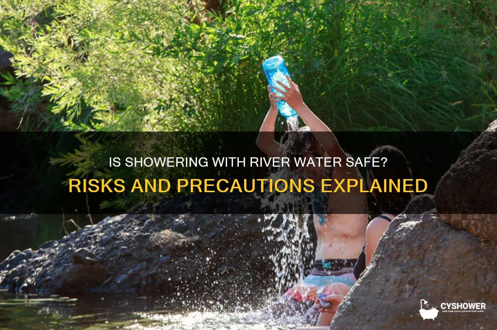 is it safe to shower river water
