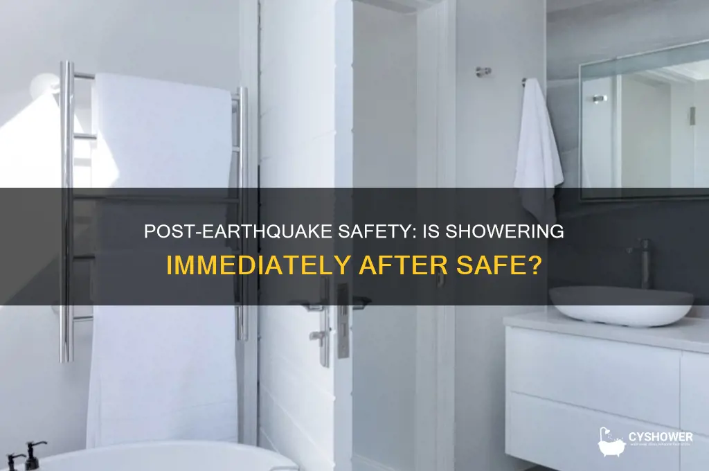is it safe to take a shower after an earthquake