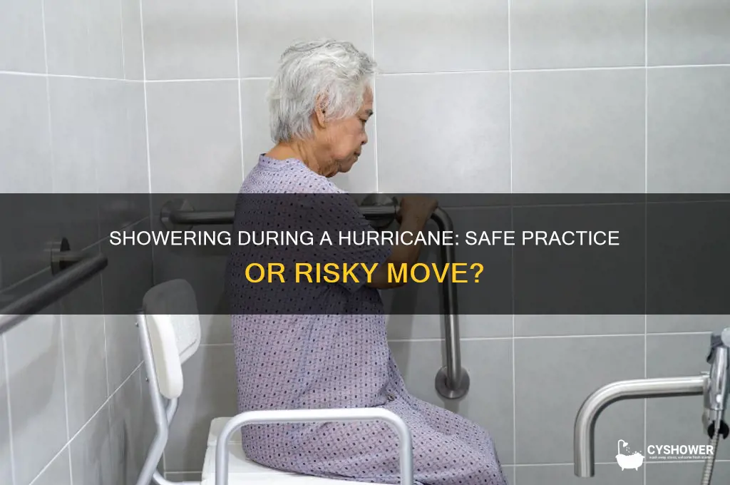 is it safe to take a shower during a hurricane