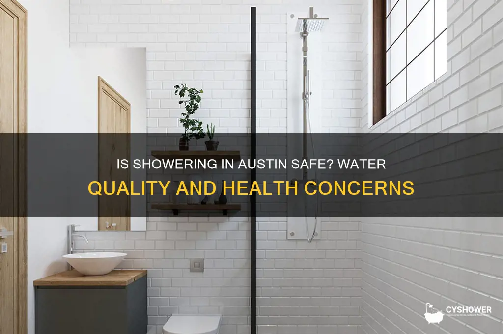 is it safe to take a shower in austin