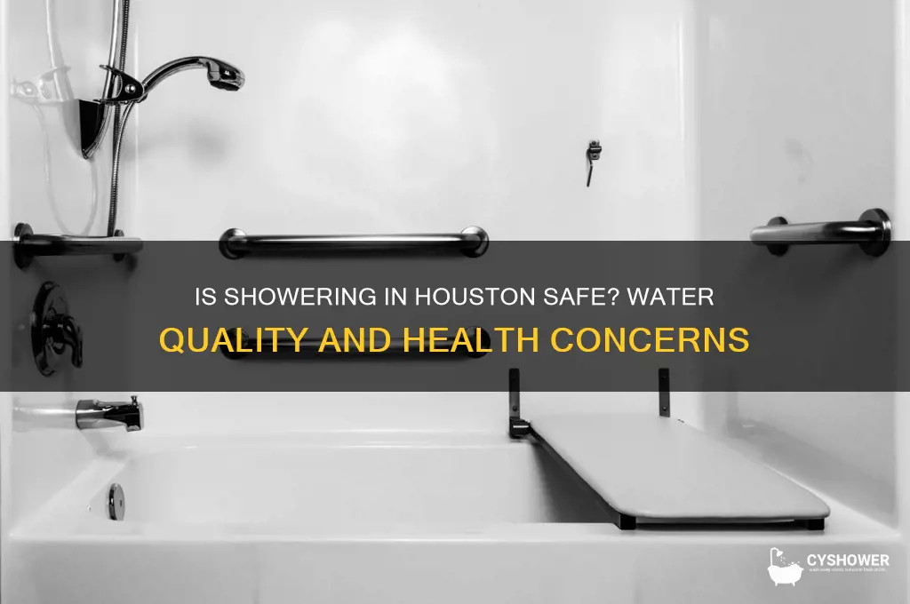 is it safe to take a shower in houston