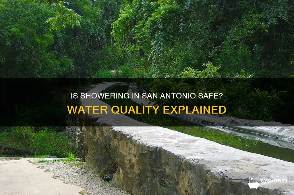 is it safe to take a shower in san antonio