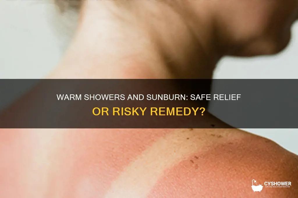 is it safe to take a warm shower with sunburn