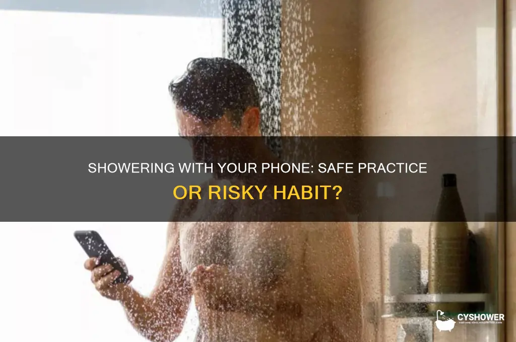 is it safe to take your phone in the shower