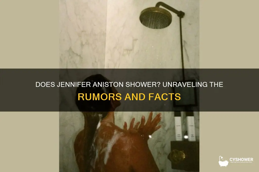 is jennifer aniston take a shower