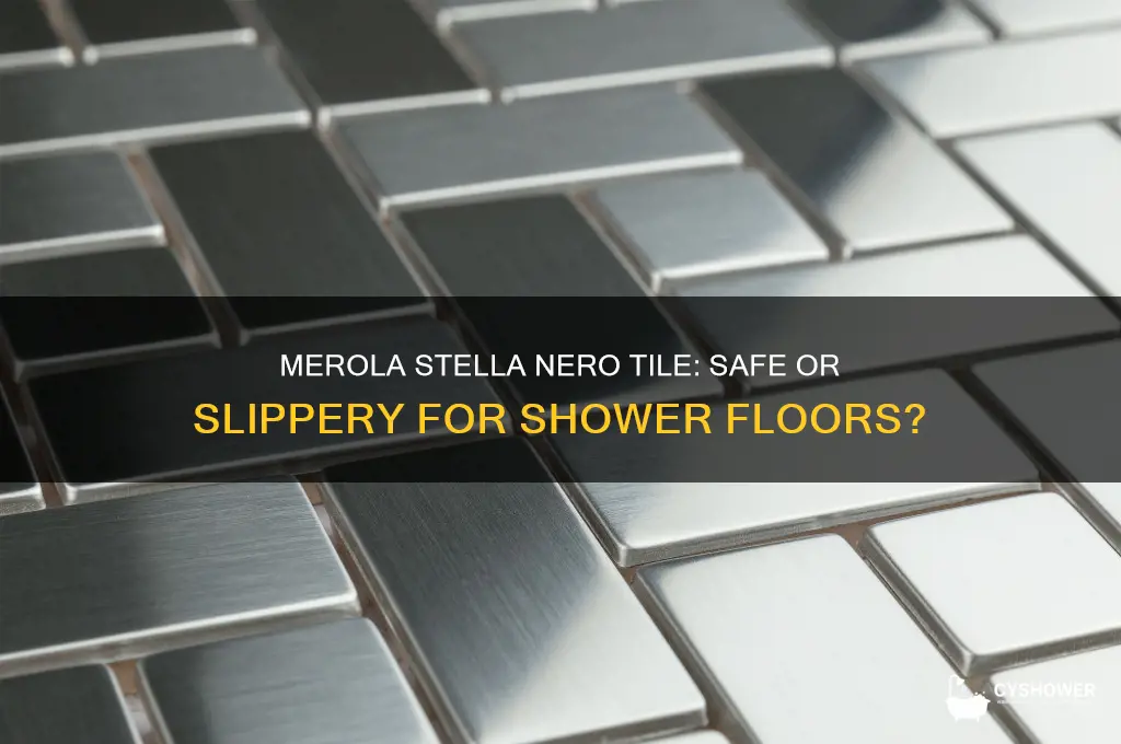 is merola stella nero tile too slippery for shower floor